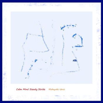 Hideyuki Ishii - Calm Mind Steady Stride