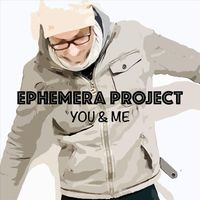Ephemera Project - You & Me