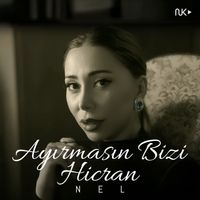 Nel - Ayırmasın Bizi Hicran