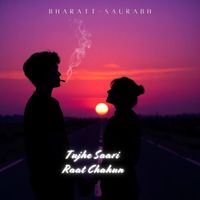 Bharatt-Saurabh - Tujhe Saari Raat Chahun