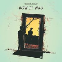 Mirror World - How It Was
