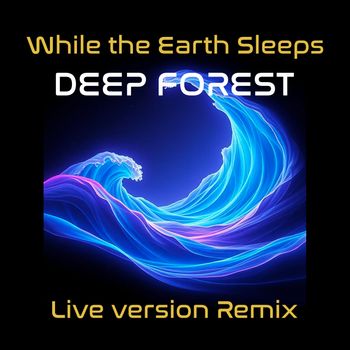 Deep Forest - While the Earth Sleeps (Live Version Remix)