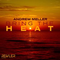 Andrew Meller - Bring The HEAT