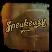 Ironic - Speakeasy