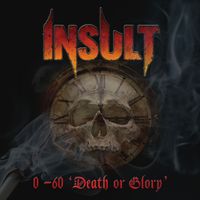 INSULT - 0 - 60 "Death or Glory"