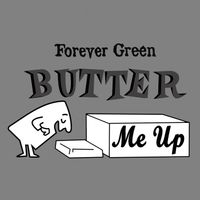 Forever Green - Butter Me Up