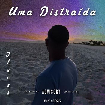 J Lucas - Uma distraída (Explicit)