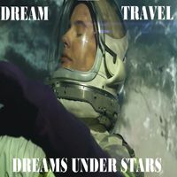 Dream Travel - Dream Travel - Dreams Under Stars (Explicit)