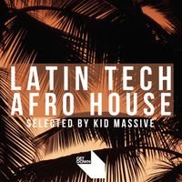 Kid Massive - Get Down Presents Latin Tech & Afro House - (Selected by Kid Massive)