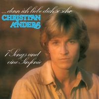 Christian Anders - ...denn ich liebe dich so sehr - 7 Songs und eine Sinfonie