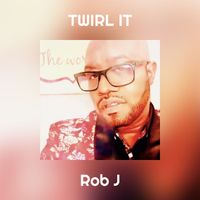 Rob J - TWIRL IT