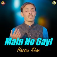 hassan khan - Main Ho Gayi
