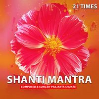 Prajakta Shukre - Shanti Mantra 21 times