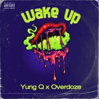Yung Q feat. Overdoze - Wake Up (Explicit)