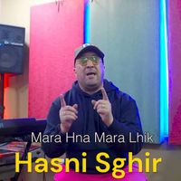 Hasni Sghir - Mara Hna Mara Lhik