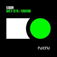 Eloquin - Give It To Ya / Evolution