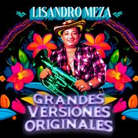 Lisandro Meza - Grandes Versiones Originales Lisandro Meza
