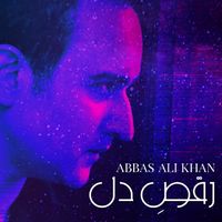 Abbas Ali Khan - Raqs E Dil
