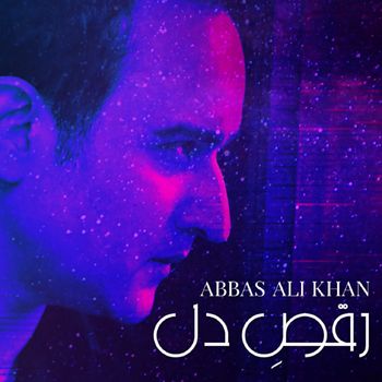 Abbas Ali Khan - Raqs E Dil