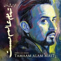 Abbas Ali Khan - Tamaam Alam Mast