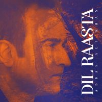 Abbas Ali Khan - Dil Raasta