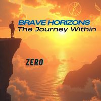 ZERO - Brave Horizons : The Journey Within