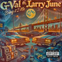 G-Val - Bring It 2 Me (feat. Larry June) (Explicit)