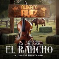 Alberto Ruiz - En Vivo Desde "El Rancho" (Explicit)