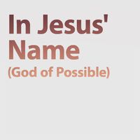 Lifeway Worship - In Jesus' name (God of Possible)