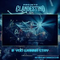 Projeto Clandestino - If You Wanna Stay (Ao Vivo no Carioca Club 2024)