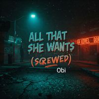 Obi - All That She Wants (Screwed)