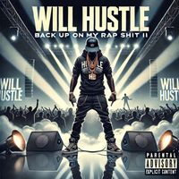 Will Hustle - Back up On My Rap Shit II (Explicit)
