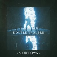 Double Trouble - Slow Down (Explicit)