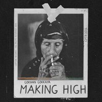 Gokhan Gokkaya - Making High