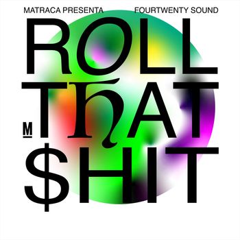 Fourtwenty Sound - Roll That Shit