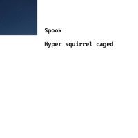 Spook - Hyper Squirrel caged