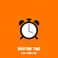 DZ feat. FriendlyFire - Wasting Time (Explicit)