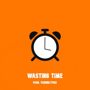 DZ feat. FriendlyFire - Wasting Time (Explicit)