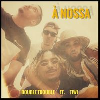 Double Trouble - À Nossa (Explicit)