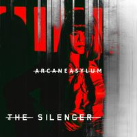 ARCANE ASYLUM - The Silencer
