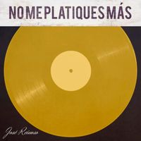 José Reinoso - No Me Platiques Más