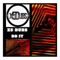 X5 Dubs - Do it