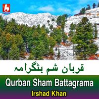 Irshad Khan - Qurban Sham Battagrama
