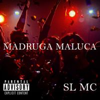 SL - MADRUGA MALUCA (Explicit)