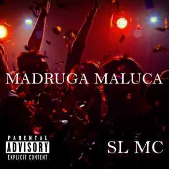SL - MADRUGA MALUCA (Explicit)