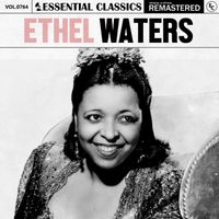 Ethel Waters - Essential Classics, Vol. 764: Ethel Waters