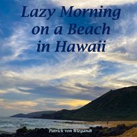 Patrick Von Wiegandt - Lazy Morning on a Beach in Hawaii