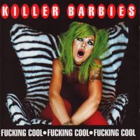 The Killer Barbies - Fucking Cool