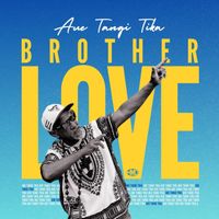 Brother Love - Aue Tangi Tika