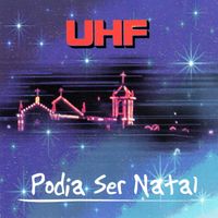 UHF - Podia Ser Natal